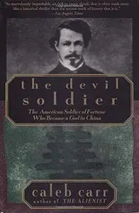 The Devil Soldier: The American Soldier of Fortune Who Became a God in China (Repost)