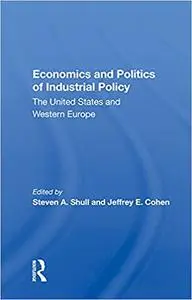 Economics And Politics Of Industrial Policy: The United States And Western Europe