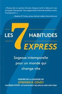 Les 7 Habitudes express: sagesse intemporelle pour un monde qui change vite (French Edition)