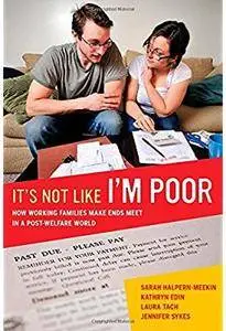 It's Not Like I'm Poor: How Working Families Make Ends Meet in a Post-Welfare World [Repost]