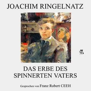 «Das Erbe des spinnerten Vaters» by Joachim Ringelnatz