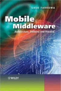 Mobile Middleware Architecture, Patterns, and Practice