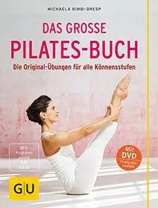 Das große Pilates-Buch: Die Original-Übungen für alle Könnensstufen