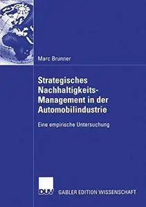 Strategisches Nachhaltigkeits-Management in der Automobilindustrie: Eine empirische Untersuchung