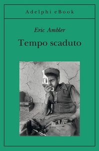 Eric Ambler - Tempo Scaduto (repost)