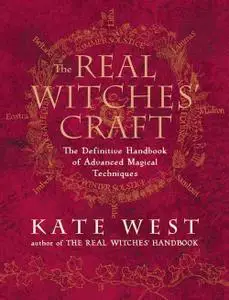 The Real Witches’ Craft: Magical Techniques and Guidance for a Full Year of Practising the Craft