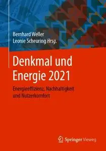 Denkmal und Energie 2021: Energieeffizienz, Nachhaltigkeit und Nutzerkomfort