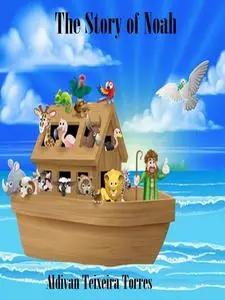 «The Story Of Noah» by ALDIVAN Teixeira TORRES