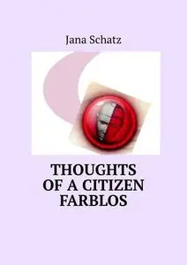 «Thoughts of a citizen Farblos» by Jana Schatz