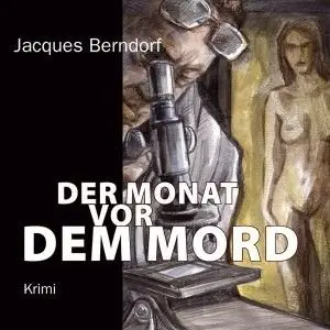 Jacques Berndorf - Der Monat vor dem Mord
