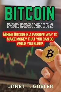 Bitcoin for Beginners: Mining Bitcoin is a passive way to make money that you can do while you sleep.