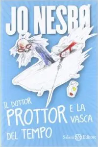 Jo Nesbø - Il dottor Prottor e la vasca del tempo