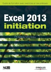 Excel 2013 initiation : Guide de formation avec exercices et cas pratiques