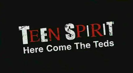 Teen Spirit: Here Come The Teds (2016)