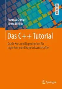 Das C++ Tutorial: Crash-Kurs und Repetitorium für Ingenieure und Naturwissenschaftler