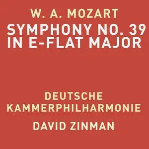 Deutsche Kammerphilharmonie & David Zinman - Mozart: Symphony No. 39 in E-Flat Major, K. 543 (Remastered) (1991/2023) [24/48]