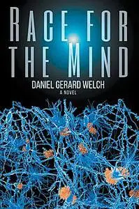 «Race for the Mind» by Daniel G Welch