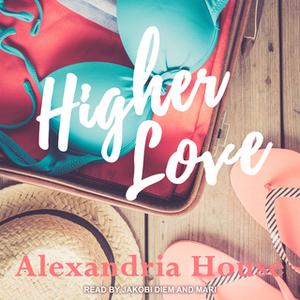 «Higher Love» by Alexandria House