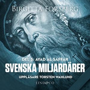 «Svenska miljardärer - Ayad Al Saffar» by Birgitta Forsberg