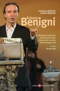 AA. VV. - Roberto Benigni. Da Berlinguer ti voglio bene alla Divina Commedia