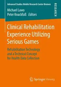 Clinical Rehabilitation Experience Utilizing Serious Games