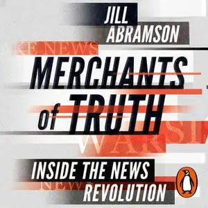 «Merchants of Truth» by Jill Abramson