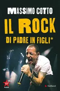 Massimo Cotto - Il rock di padre in figli*