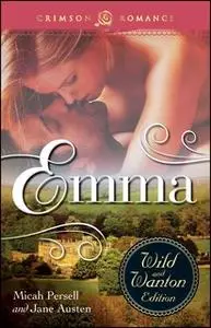 «Emma: The Wild And Wanton Edition» by Jane Austen,Micah Persell