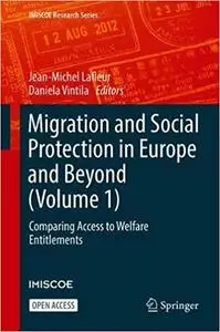 Migration and Social Protection in Europe and Beyond (Volume 1): Comparing Access to Welfare Entitlements