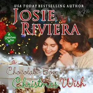 «A Chocolate-Box Christmas Wish» by Josie Riviera