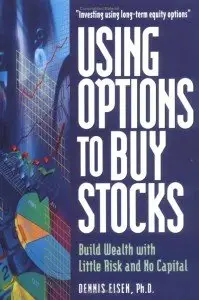 Using Options to Buy Stocks: Build Wealth With Little Risk and No Capital  