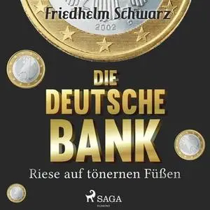 «Die Deutsche Bank: Riese auf tönernen Füßen» by Friedhelm Schwarz