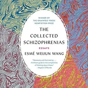 The Collected Schizophrenias: Essays [Audiobook]