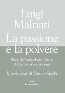 Luigi Malnati - La passione e la polvere