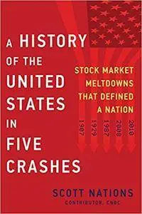 A History of the United States in Five Crashes: Stock Market Meltdowns That Defined a Nation