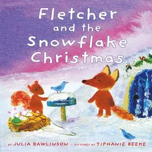 «Fletcher And The Snowflake Christmas» by Julia Rawlinson