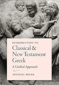 Introduction to Classical and New Testament Greek: A Unified Approach