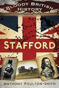 Bloody British History: Stafford