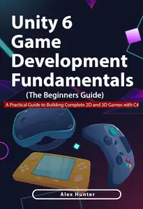 Unity 6 Game Development Fundamentals
