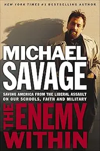 The Enemy Within: Saving America from the Liberal Assault on Our Schools, Faith, and Military