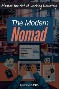The Modern Nomad: Master the Art of Working Remotely