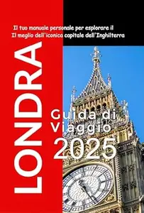 Londra Guida di Viaggio 2025