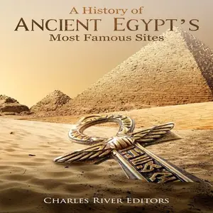 A History of Ancient Egypt’s Most Famous Sites [Audiobook]