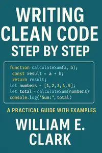 Writing Clean Code Step by Step: A Practical Guide with Examples