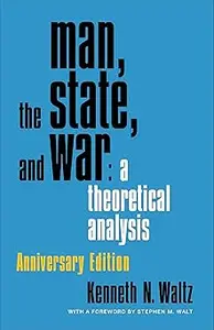 Man, the State, and War: A Theoretical Analysis