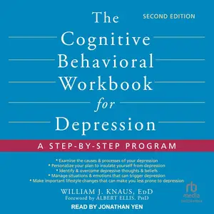 The Cognitive Behavioral Workbook for Depression, Second Edition: A Step-by-Step Program