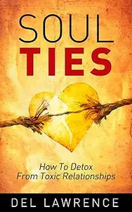 Soul Ties: How to Detox from Toxic Relationships