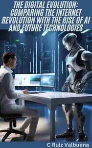 The Digital Evolution: Comparing the Internet Revolution with the Rise of AI and Future Technologies