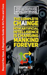 The Complete ChAInge: How Artificial Intelligence is changing mankind forever