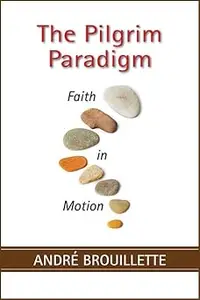 The Pilgrim Paradigm: Faith and Motion